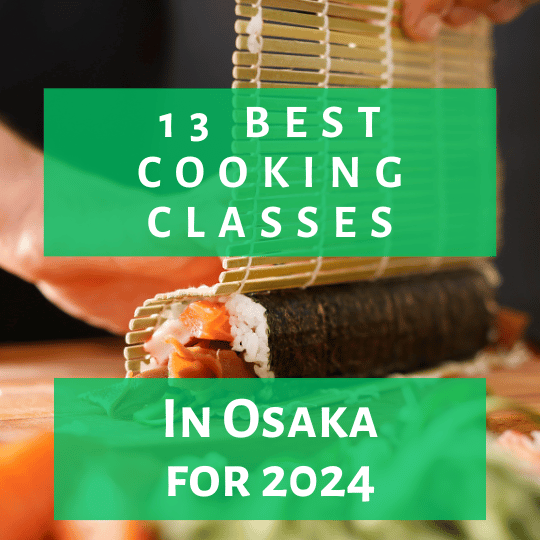 13 Best Cooking Classes In Osaka For 2024 Ryokou Girl